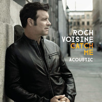 Roch Voisine - Catch Me (Acoustic Version)