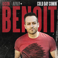 Jason Benoit - Cold Day Comin'