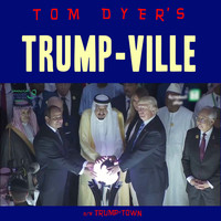Tom Dyer - Trump-Ville