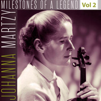 Johanna Martzy - Milestones of a Legend - Johanna Martzy, Vol. 2