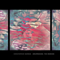 Christopher Norman - (Re) Process: The Remixes