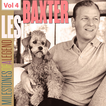 Les Baxter - Milestones of a Legend - Les Baxter, Vol. 4