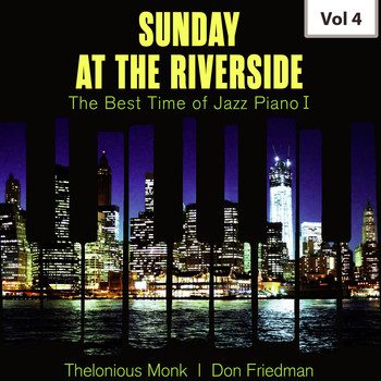 Thelonious Monk & Don Friedman - Sunday at the Riverside - The Best Time of Jazz Piano I, Vol. 4