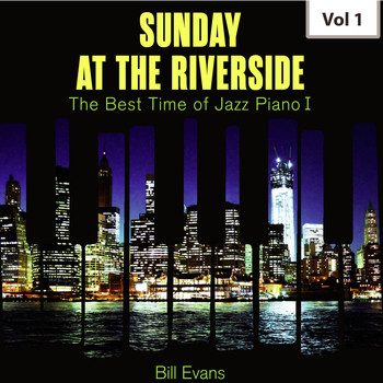 Bill Evans - Sunday at the Riverside - The Best Time of Jazz Piano I, Vol. 1