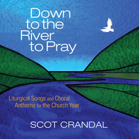 Scot Crandal - Down to the River to Pray