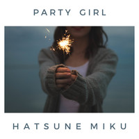 Hatsune Miku - Party Girl