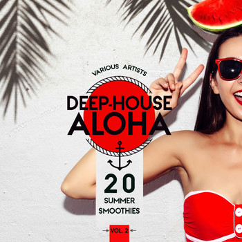 Various Artists - Deep-House Aloha, Vol. 2 (20 Summer Smoothies)