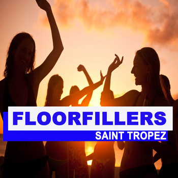 Various Artists - Floorfillers Saint Tropez (The Best Deephouse, EDM, Trap & Dirty House)
