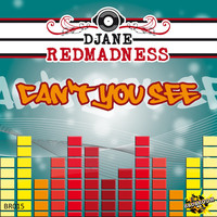 Djane Redmadness - Can't You See