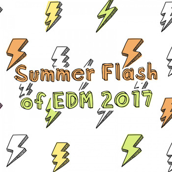 Various Artists - Summer Flash of EDM 2017 (Explicit)