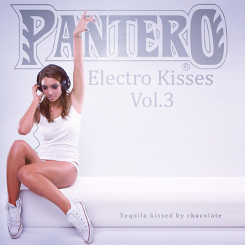 Various Artists - Pantero: Electro Kisses, Tequila Kissed by Chocolate, Vol. 3 (Explicit)