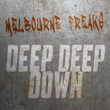 Melbourne Freaks - Deep Deep Down