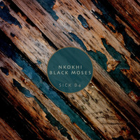 Nkokhi feat. Black Moses - Sick B4