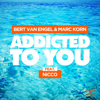 Bert van Engel & Marc Korn feat. Nicco - Addicted to You