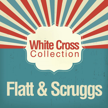 Flatt & Scruggs - White Cross Collection