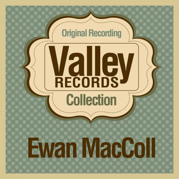 Ewan MacColl - Valley Records Collection (Original Recording)