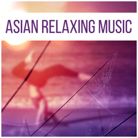 Asian Zen: Spa Music Meditation - Asian Relaxing Music - Full Mute, Way to Rest, Interesting Time with Nature