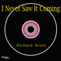 Richard Scott - I Never Saw It Coming