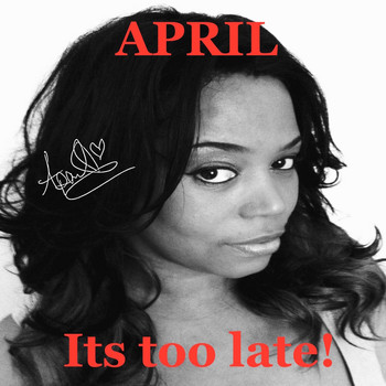 April - Its too late