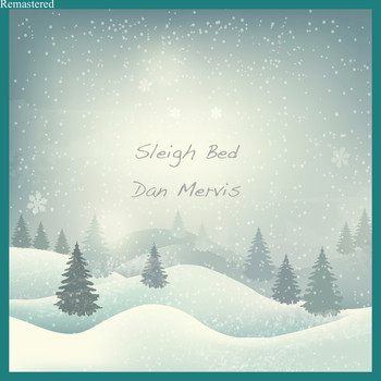 Dan Mervis - Sleigh Bed (Remastered)