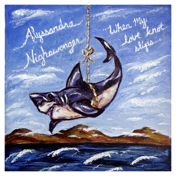 Alyssandra Nighswonger - When My Love Knot Slips...