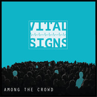 Vital Signs - Among the Crowd