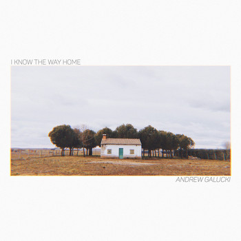 Andrew Galucki - I Know the Way Home