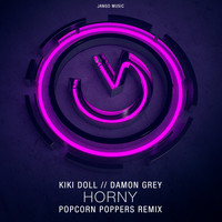 Kiki Doll, Damon Grey - Horny (Popcorn Poppers Remix)