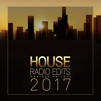 Various Artists - House Radio Edits 2017