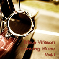 Mike Wilson - Looking Back, Vol. 1