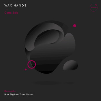 Wax Hands - Cerro Solo