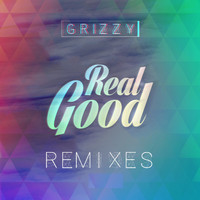 Grizzy - Real Good (Remixes)