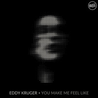 Eddy Kruger - You Make Me Feel Like - Single