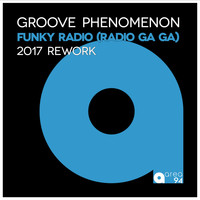 Groove Phenomenon - Funky Radio (Radio GaGa) (2017 Rework)