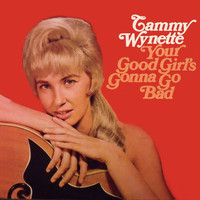 Tammy Wynette - Your Good Girl's Gonna Go Bad