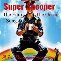 The Oceans - Super Snooper (Original Motion Picture Songs)