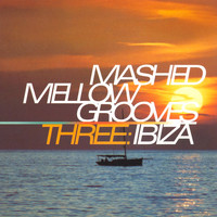 Sonik Fusion - Mashed Mellow Grooves, Vol. 3: Ibiza