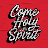 Soul Survivor - Come Holy Spirit