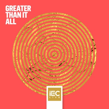 iEC Live - Greater Than It All