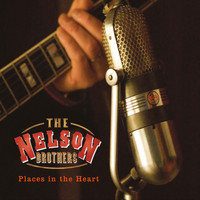 The Nelson Brothers - Places in the Heart