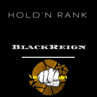 BlackReign - Hold'n Rank