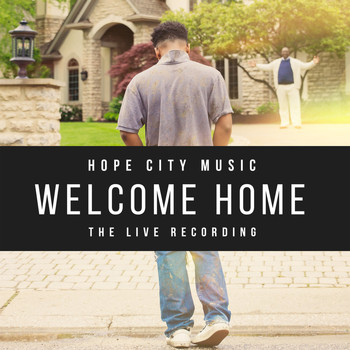 Hope City Music - Welcome Home (The Live Recording)