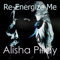 Alisha Pillay - Re-Energize Me
