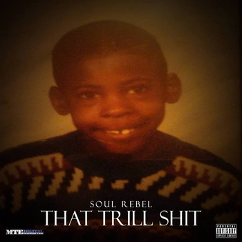 Soul Rebel - That Trill Shit