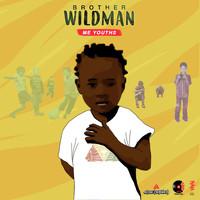 Brother Wildman - Me Youths
