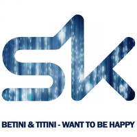 Betini & Titini - Want To Be Happy