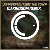 John Fish - Outside The Town (Dj Kingdom Remix)
