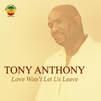 Tony Anthony - Love Won't Let Us Leave (Remastered)