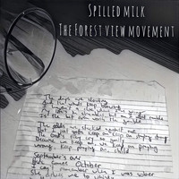 The Forest View Movement - Spilled Milk