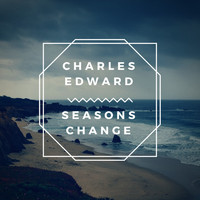 Charles Edward - Seasons Change